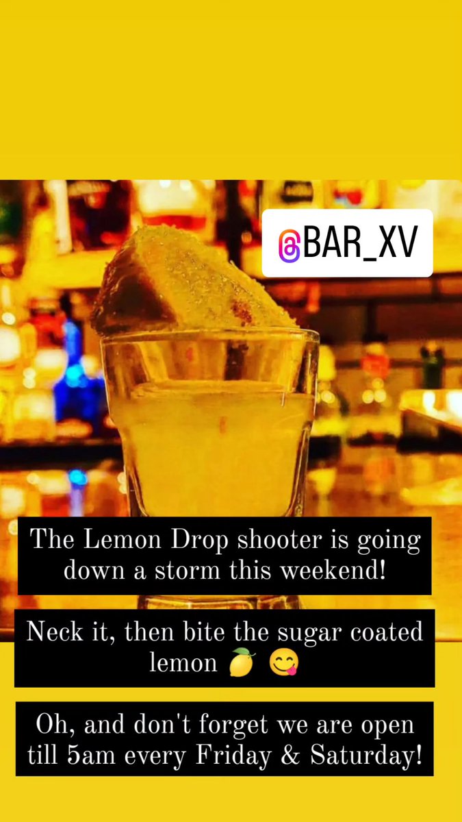 The Lemon Drop shooter is going down a storm at Bar XV this weekend! Neck it, then bite the sugar coated lemon 🍋 😋 Oh, and don't forget we are open till 5am every Friday & Saturday!