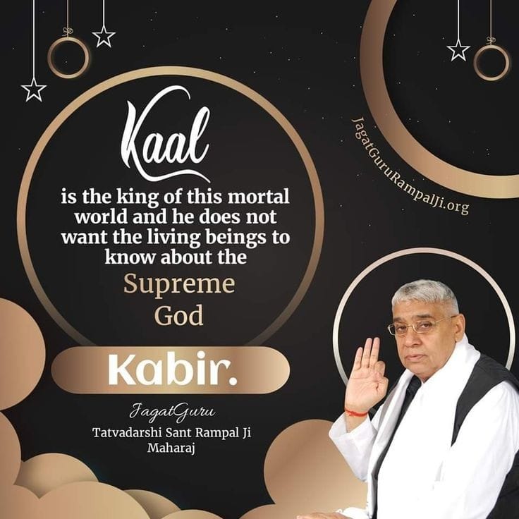 #GodMorningSaturday
Kaal..।
#SaintRampalJiQuotes