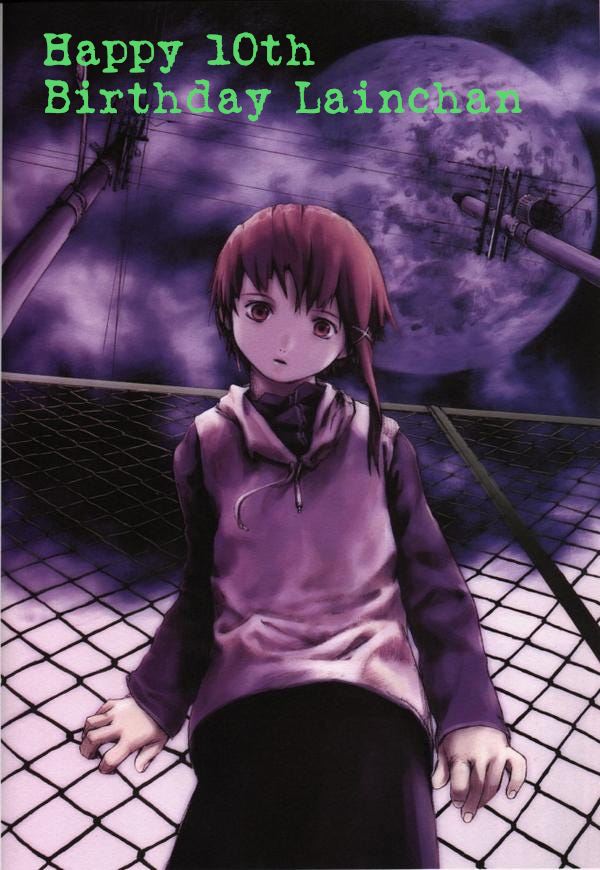 _lainchan's tweet image. Happy 10th Birthday Lainchan 🔟🎂🥳🎉 .   No matter where you go, everyone's connected.