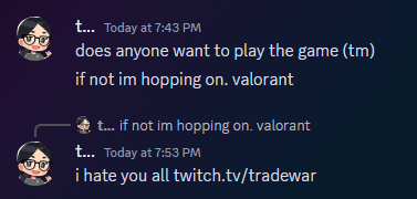 nobody in pnw airdashers wanted to play granblue with me so i had to resort to the worst game ever made (valorant.) 

twitch.tv / tradewar