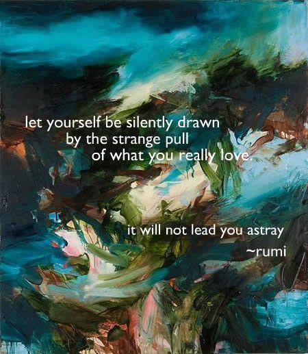 Rather than being pushed into doing something, seek what pulls you, what resonates with you, what speaks to your heart & soul.

'Let yourself be silently drawn by the strange pull of what you really love.
It will not lead you astray.'
—Rumi

#QOTD #Quotes #WiseWords