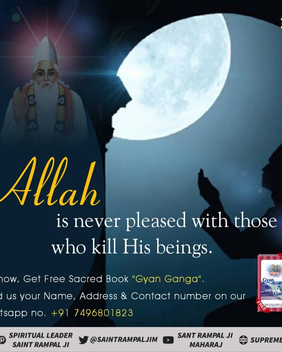 #GodMorningSaturday Allah is never pleased with those who kill His beings. now, Get Free Sacred Book 'Gyan Ganga'. d us your Name, Address & Contact number on our tsapp no. +91 7496801823