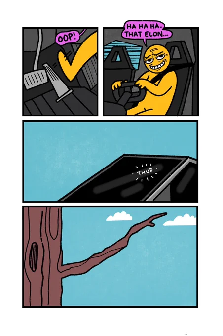 ok multiple people have pointed out that the driver would not go through the windshield because the glass is "unbreakable". I've adjusted the comic to account for this and I think we can all agree, it's MUCH funnier 
