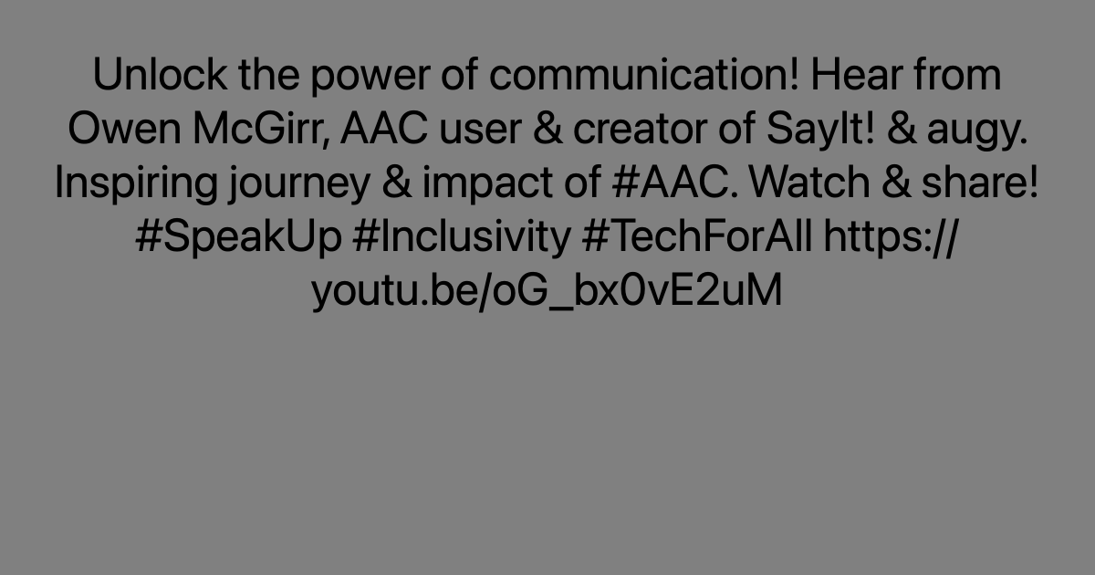 Unlock the power of communication! Hear from Owen McGirr, AAC user & creator of SayIt! & augy. Inspiring journey & impact of #AAC. Watch & share! #SpeakUp #Inclusivity #TechForAll ayr.app/l/haN1
