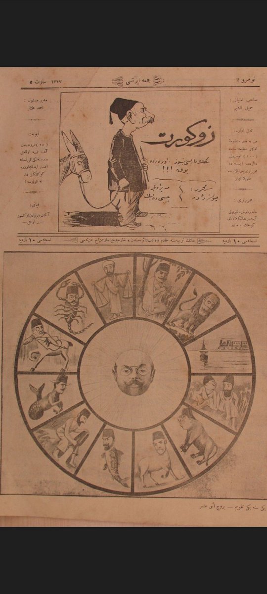 Osmanlı dönemi bir mizah gazetesinin 12 burç karikatürü hayli ilginç. Diğer bazı detaylar: Ser Muharriri: Çulsuzzade Müdîr-i Edebî: Cebi Delik Fiyatı: Anadan öksüz babadan yetim bir onluk Muharrirler (Yazarlar): Hâne Berduş Kopuk Aynasız Mangır Nanay Kûfelik Matiz