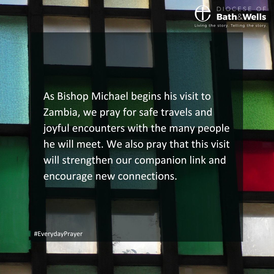 As Bishop Michael begins his visit to Zambia, we pray for safe travels and joyful encounters with the many people he will meet. We also pray that this visit will strengthen our companion link and encourage new connections.