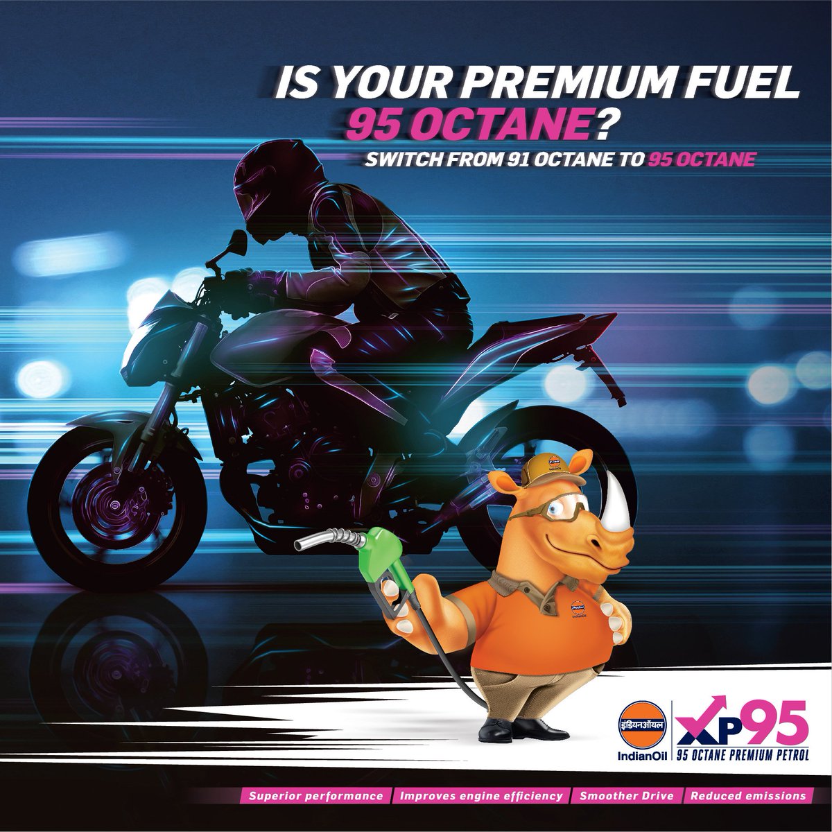 Master the road with the all-new XP95 ! The 95 Octane Premium Petrol from IndianOil.​ Experience the thrill of Octane 95 with superior performance, better mileage & reduced emissions. Let the smoother rides begin.