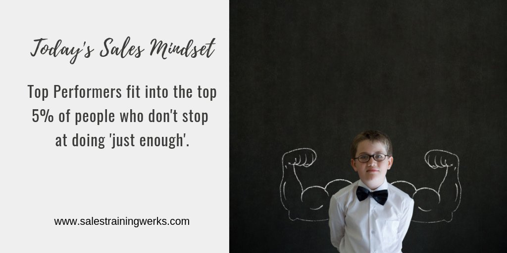 Today's Sales Mindset:  Top performers fit into the top 5% of people who don't stop at doing 'just enough'.  #fixmysales #salestips
