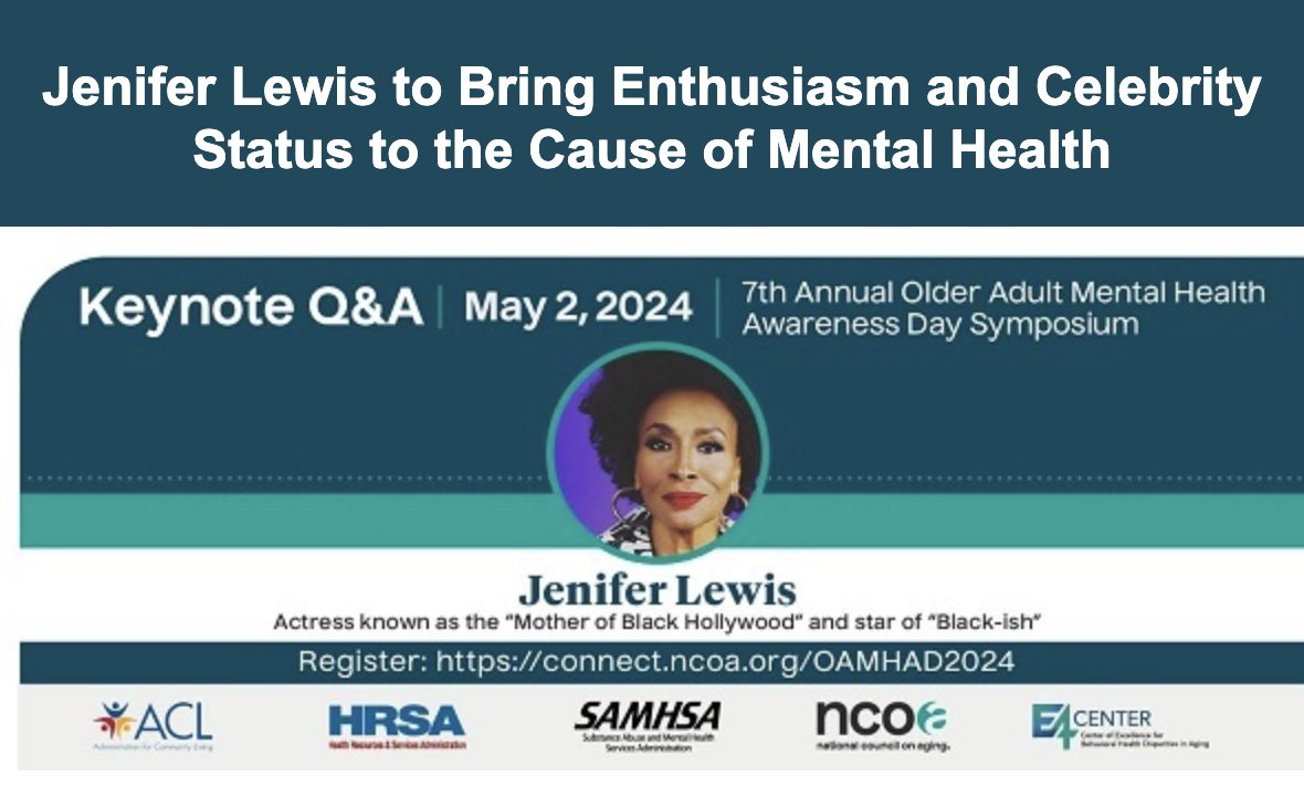 Older Adult Mental Health Awareness Day Symposium Keynote Q&A – Jenifer Lewis Thursday, May 2nd, 10 AM *Free Virtual Event* Learn more & register: connect.ncoa.org/oamhad2024 Older Adult Mental Health Resources: NAMINH.org/OlderAdults