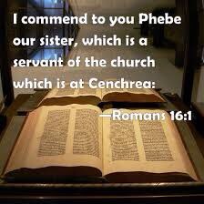 Paul identifies Phoebe not only as “our sister,” indicating that she is part of the broader Christian community, but also as a deacon
