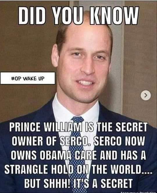 Prince William 🤴 
Owns SERCO (Obama Care)

Which was put in place for tracking children...

For trafficking children...

Where is Kate??