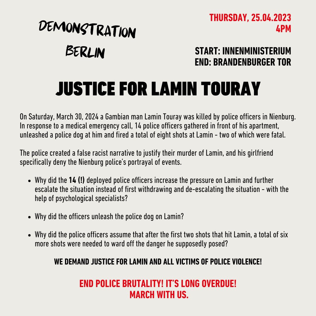 📢 Join us for the Justice4 Lamin Demonstration in Berlin against deadly police operation! 🚨 📅 Date: Thursday, 25.04.2024 🕓 Time: 16 Uhr 📍 Location: Innenministerium) , Alt-Moabit 140, 10557 Berlin 🚶‍♂️ Route: From Mitte to Bundestag, at Brandenburger Tor