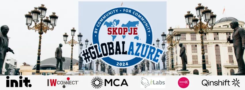 Big thanks is going for the support to our sponsors: ⋮IWConnect, Init, MCA, Qinshift, ITLabs, and innoX.

#GlobalAzure #GlobalAzureMK