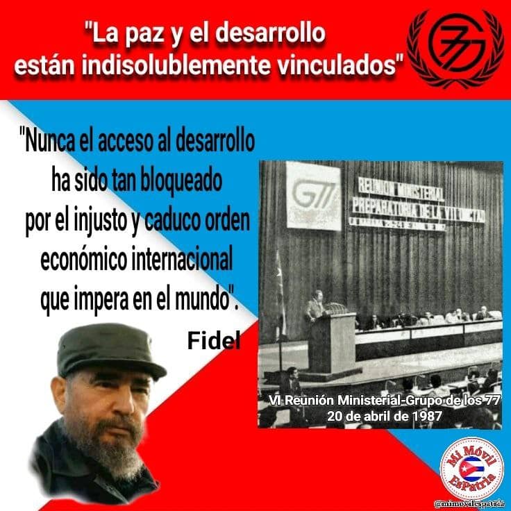 El 20 de abril de 1987, en la reunión de clausura del Grupo de los 77 más China, el Comandante en Jefe #Fidel expresó: “Sin paz no habrá desarrollo, pero también sin desarrollo para las ocho décimas partes de la población mundial no puede haber paz”.