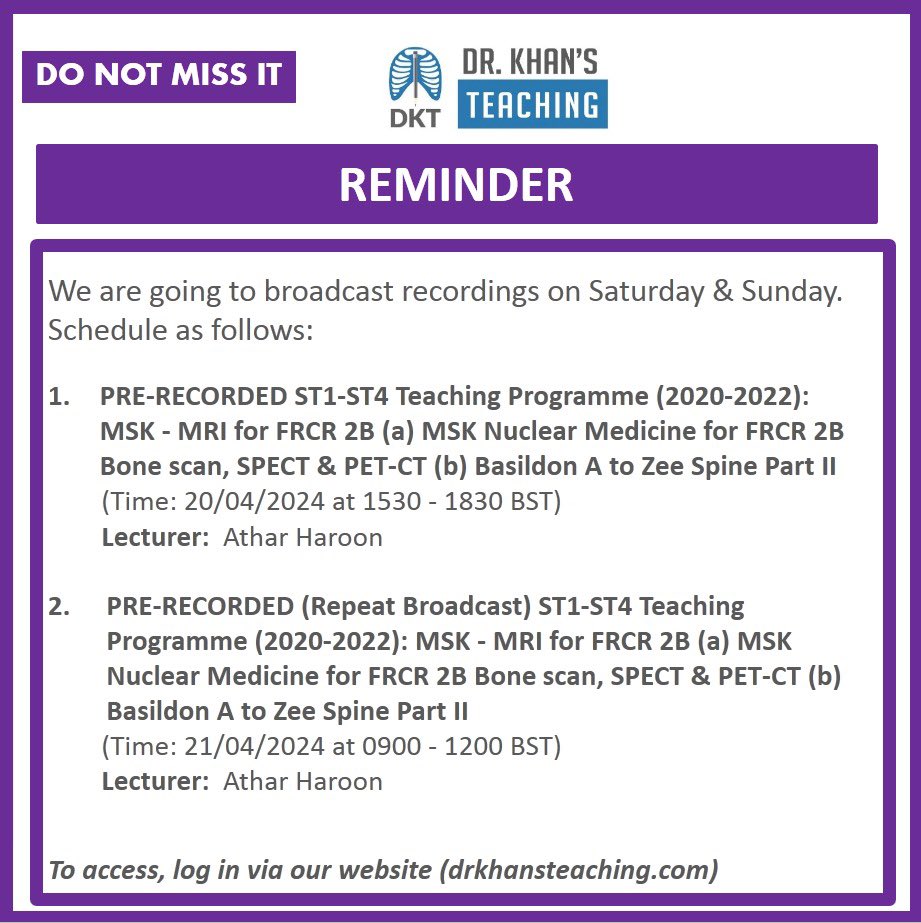 Please DO NOT miss

ON THE WEEKEND: Do not miss our broadcasts of pre-recorded sessions MSK - MRI for FRCR 2B (a) MSK Nuclear Medicine for FRCR 2B Bone scan, SPECT & PET-CT (b) Basildon A to Zee Spine Part II

This will be delivered by Dr Athar Haroon