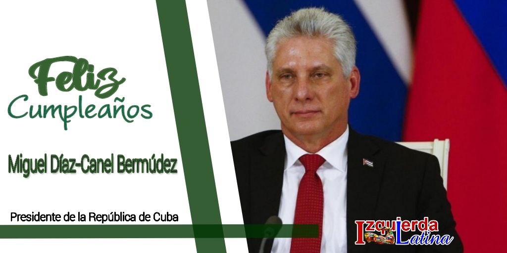Hoy 20 de Abril está cumpliendo años nuestro querido presidente @DiazCanelB. El colectivo de la PD #IzquierdaLatina le envía d todo ♥️ “ Muchas Felicidades Presidente”. #YoSigoAMiPresidente.