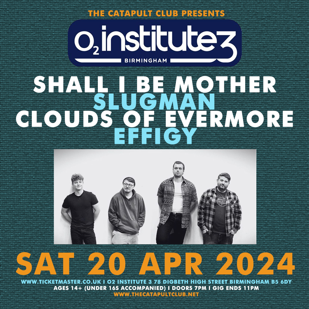 TONIGHT - it's @TheCatapultClub at @O2InstituteBham with Shall I Be Mother / Slugman / Clouds Of Evermore / Effigy. Open to ages 14+ (under 16s accompanied) from 7pm - 11pm. Advance tickets from - ticketmaster.co.uk/event/3E006068…