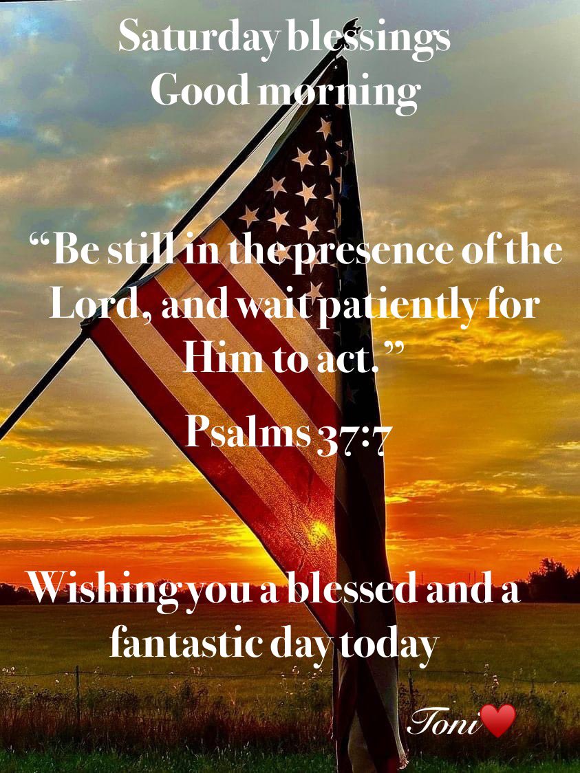 🎉Happy Saturday patriots🇺🇸 🙏May you and your family have a blessed and wonderful day today💕