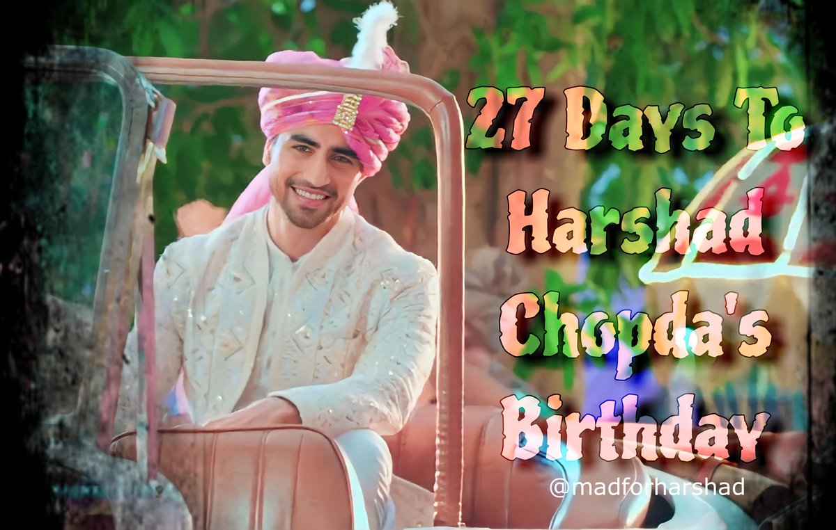 27 Days To Go For #HarshadChopda 's Birthday 😎 R U All Ready 😎