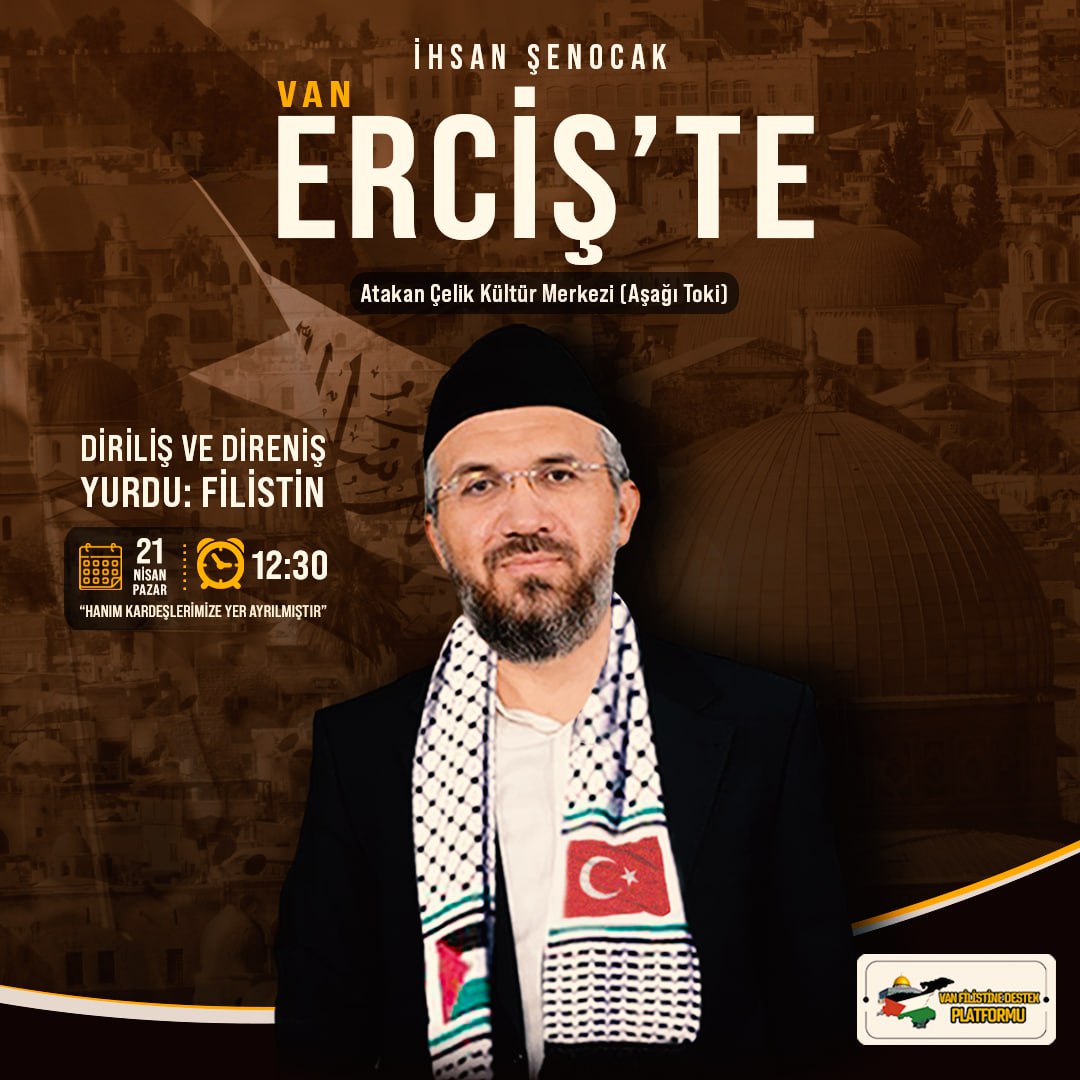 İhsan Şenocak Erciş'te 🗓 21/Nisan/Pazar ⏰ 12:30 📍 Atakan Çelik Kültür Merkezi (Aşağı Toki) 'Hanım Kardeşlerimize Yer Ayrılmıştır'