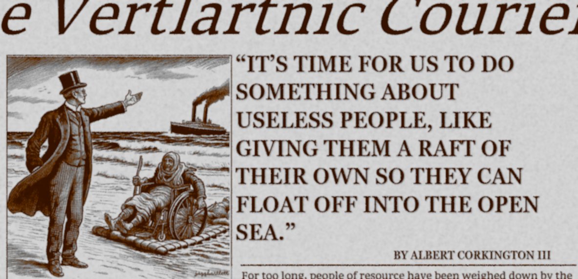 The Vertlartnic Throughout History: “It’s Time For Us To Do Something About Useless People, Like Giving Them A Raft Of Their Own So They Can Float Off Into The Open Sea.”