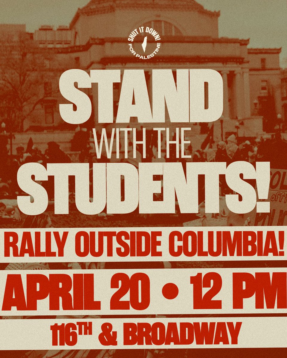 🇵🇸 DAY 4 of the Gaza Solidarity Encampment: the students are standing strong against genocide inside campus, and we will show our support right outside the gates with a rally for Palestine! JOIN US! 📆 Sat. April 20 🕚 12 pm 📍116th & Broadway