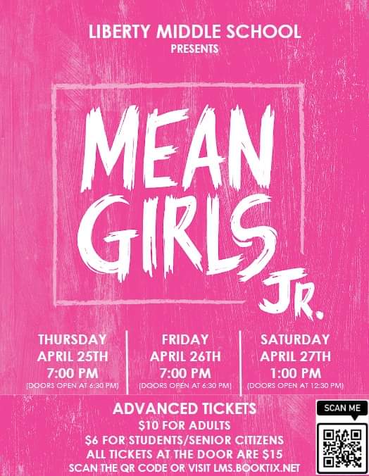 NEXT UP!! Liberty Middle School presents 'Mean Girls Jr' -- Tickets are $6/students & seniors, $10/adults. Buy tickets online at lms.booktix.com