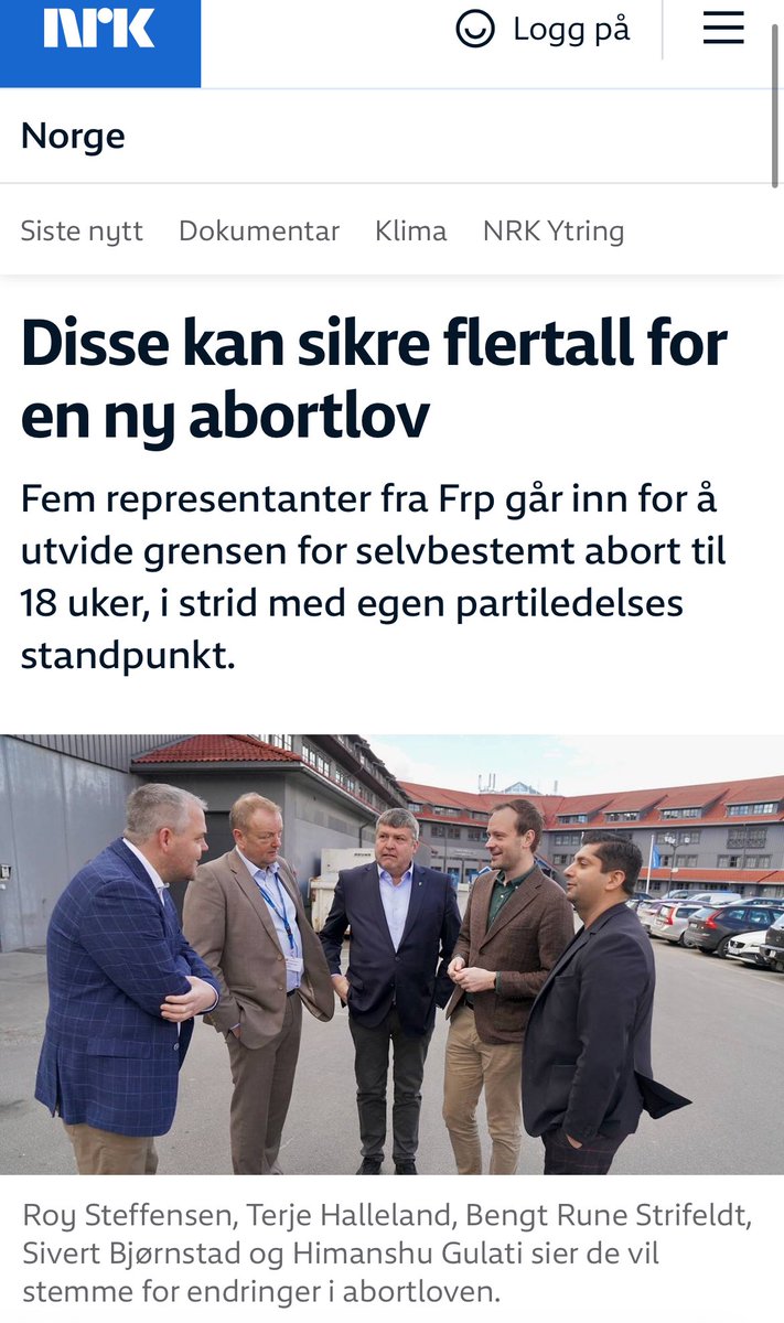 Media har en stund jaktet etter 5 stemmer på Stortinget som trengs for å få flertall til å utvide grensen for selvbestemt abort til 18 uker. 

Nå er vi 5 stk i Frp som sier at vi vil stemme for ny lov på 18 uker uten nemnd, og dermed skal flertallet være sikret.