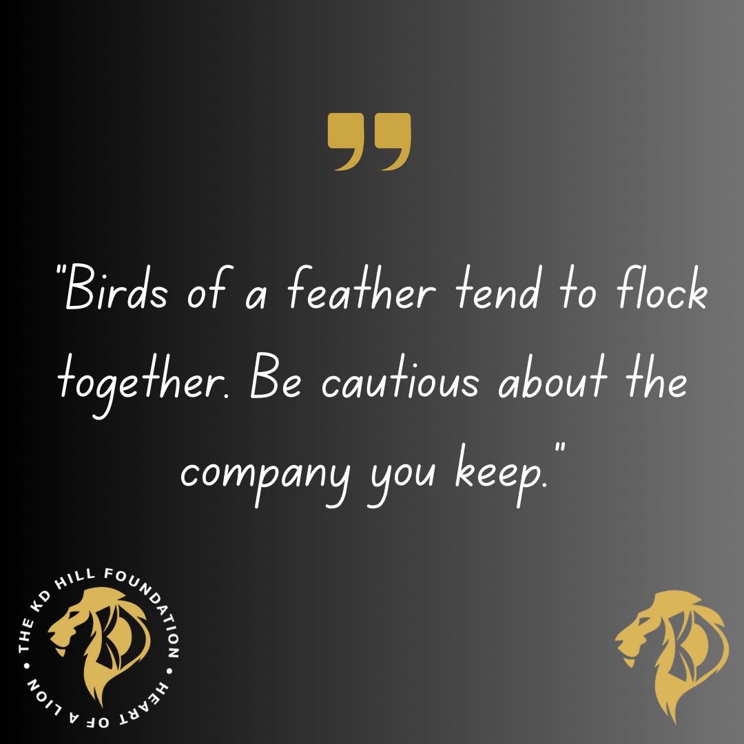 “Birds of a feather tend to flock together. Be cautious about the company you keep.”