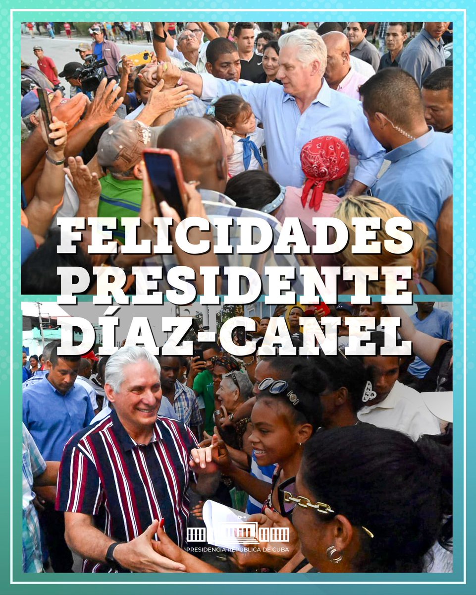 ¡Muchas felicidades en su cumpleaños, querido presidente @DiazCanelB! #YoSigoAMiPresidente 🇨🇺❤️