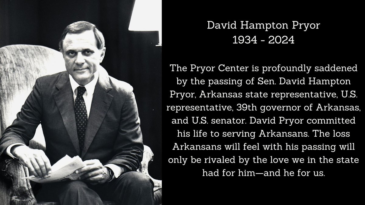 The Pryor Center is profoundly saddened by the passing of Sen. David Hampton Pryor, Arkansas state representative, U.S. representative, 39th governor of Arkansas, and U.S. Senator. David Pryor committed his life to serving Arkansans.