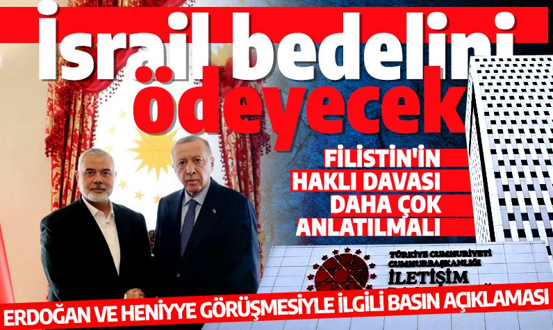 Cumhurbaşkanlığı İletişim Başkanlığı'ndan Erdoğan ve Heniyye görüşmesine ilişkin açıklama! trhaber.com/gundem/cumhurb…