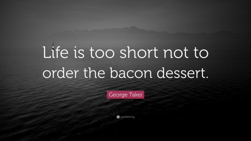 If you're having a 20 April celebration, we hope you're heeding the wise words of birthday boy and #StarTrek actor George Takei (born #onthisday 1937) 🤗 #bacon #foodlovers