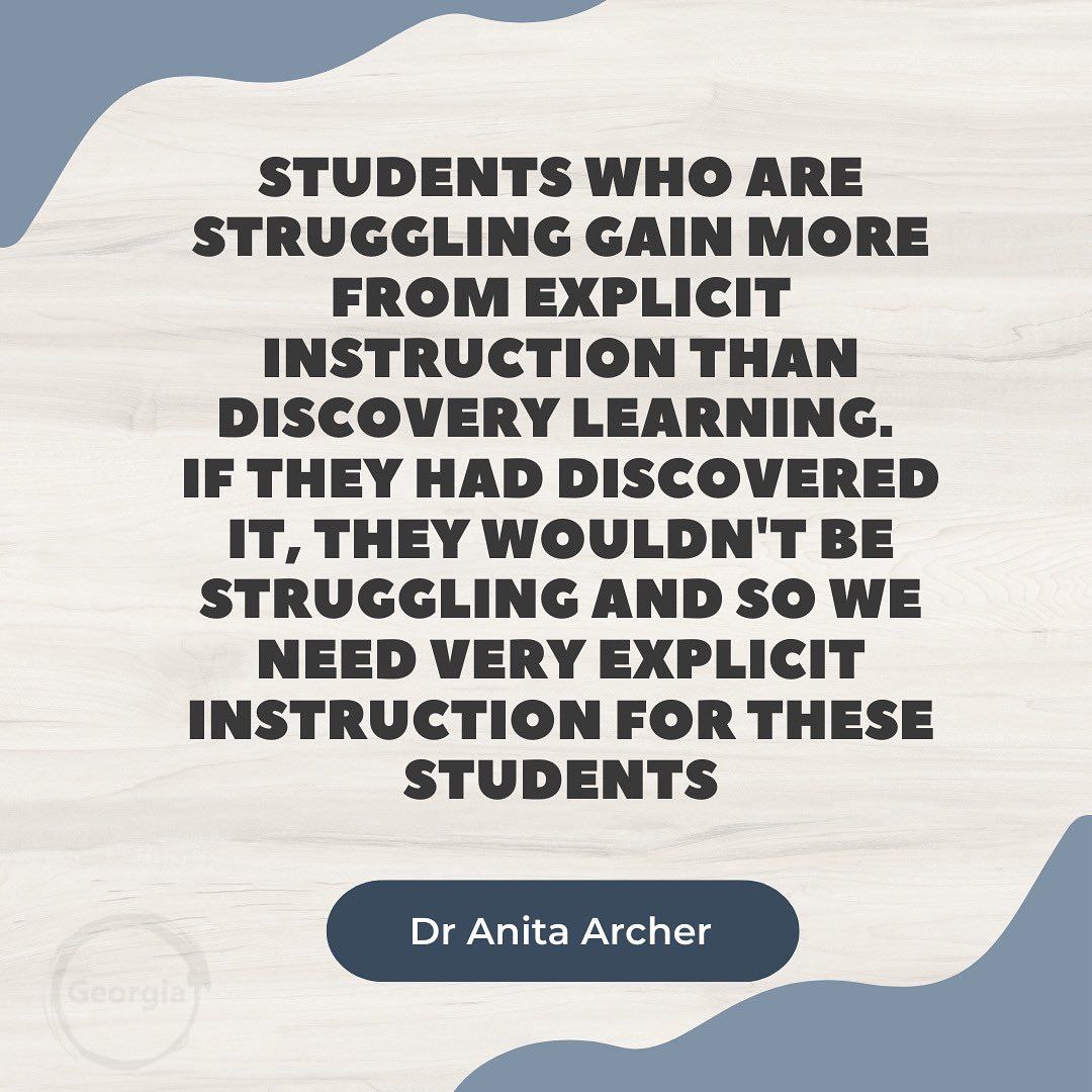 "Students who are struggling gain more from explicit instruction than discovery learning. If they had discovered it, they wouldn't be struggling and so we need very explicit instruction for these students." —Dr. Anita Archer