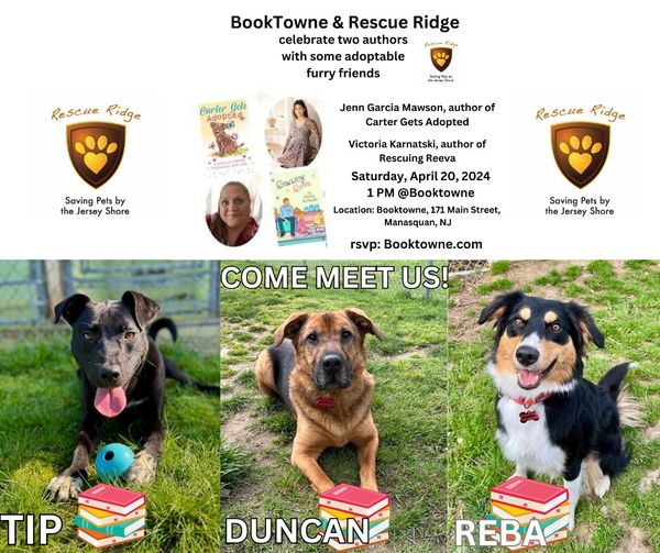 TODAY! COME MEET RESCUE RIDGE ADOPTABLE DOGS TIP, DUNCAN, AND REBA AT @BOOKTOWNE 171 MAIN STREET, MANASQUAN, N. J. TODAY AT 1 PM AND MEET TWO GREAT ANIMAL-LOVING AUTHORS! #adoptionevent #savealife #adoptdontshop #bookreading