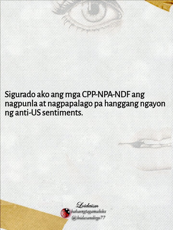 Sigurado ako ang mga CPP-NPA-NDF ang nagpunla at nagpapalago pa hanggang ngayon ng anti-US sentiments.