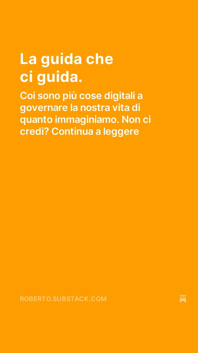 roberto.substack.com nel nuovo numero: guidati dall'algortimo. E nemmeno lo sappiamo.