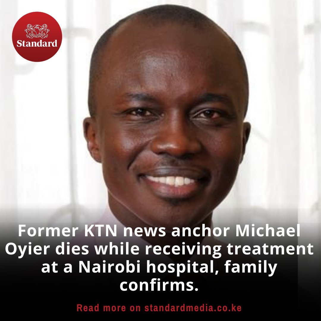 BREAKING: Former KTN news anchor Michael Oyier dies while receiving treatment at a Nairobi hospital, family confirms.