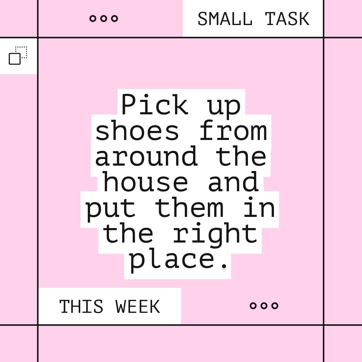 ✨Week #13 Small Task✨

Pick up shoes from around the house and put them in the right place.

💡Take 10 minutes to complete this small task for a more balanced life.

#professionalorganizer #organizing  #newbusiness #smartmoveorganizing #smallbusinessowner #homeorganizing