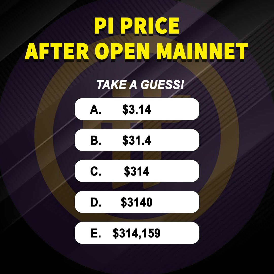 What do you think the price per $Pi will be after 𝗼𝗽𝗲𝗻 𝗺𝗮𝗶𝗻𝗻𝗲𝘁? Your logical answer? 𝗔, 𝗕, 𝗖, 𝗗 𝗼𝗿 𝗘? #PiNetwork $BLOCK $PIXIZ $BEYOND $XTER $SOMO $PARAM $DROIDS