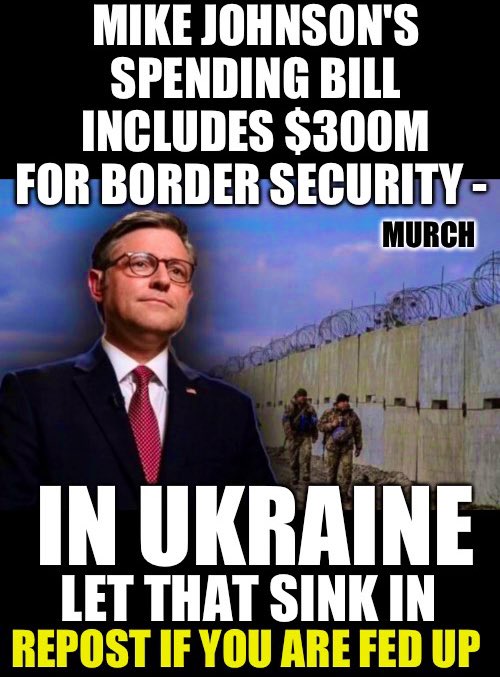 Mike Johnson promised over and over and over that he would not approve ANY spending bills for foreign countries until our own border was secured. He straight out lied to all of us. And we are stuck with him with no end in sight. Who is sick of this liar? 🙋‍♂️