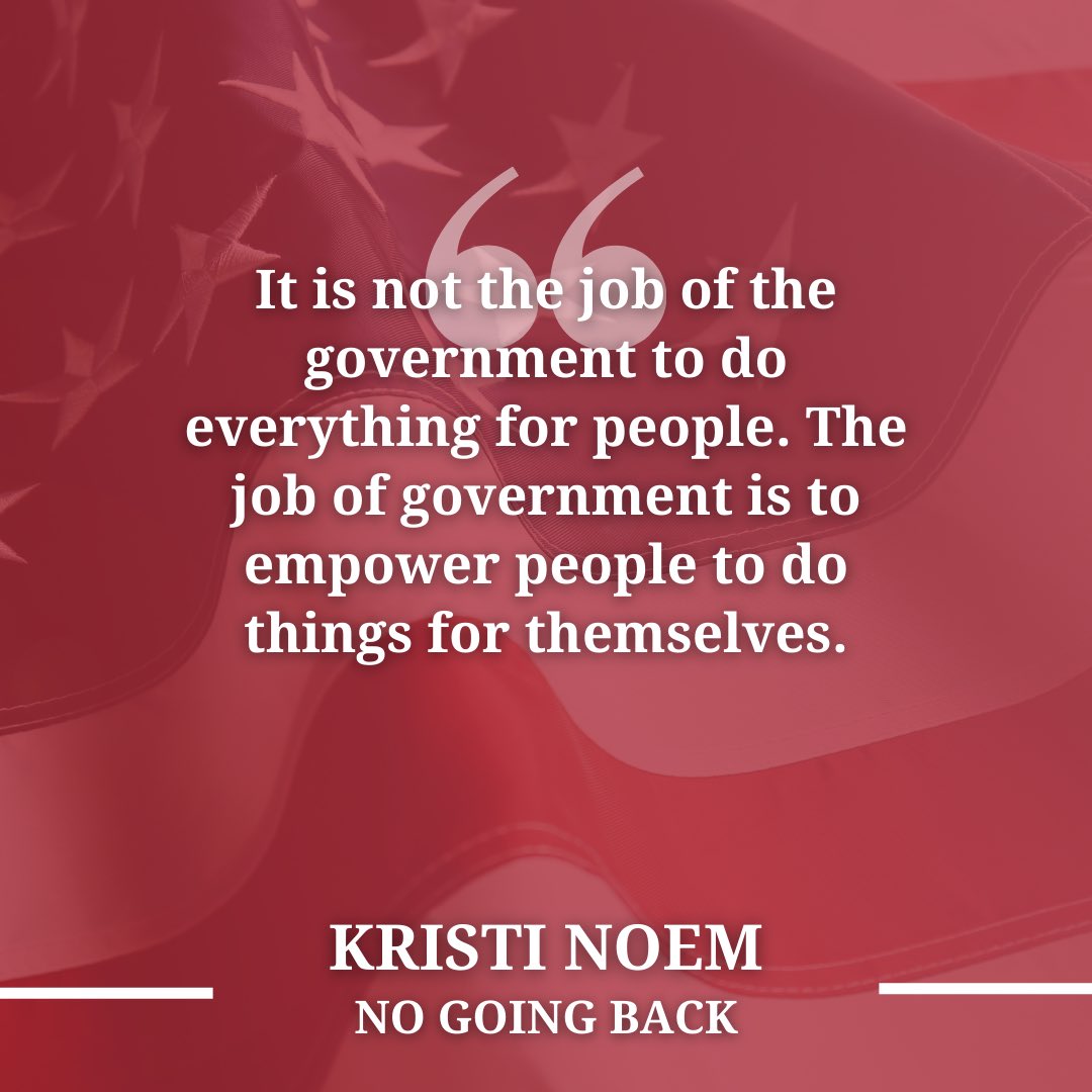 KristiNoem's tweet photo. It is not the job of government to do everything for people.

The job of government is to empower people to do things for themselves.

Read more about the job of government in my new book, "No Going Back." Preorder it here: https://t.co/CCiw1mBkNa https://t.co/1WZ6l3LRet