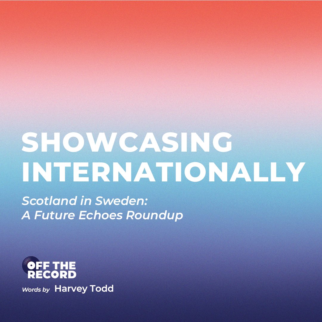 Catch up on all things Future Echoes Festival with this new roundup piece by Harvey Todd 📣 From showcase advice to artist spotlights, read all about Scotland’s visit to Sweden 🏴󠁧󠁢󠁳󠁣󠁴󠁿🇸🇪 🔗 wide.ink/OTR24SHOWCASING