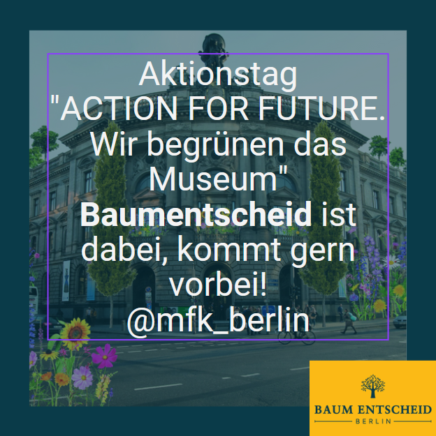 Der @baumentscheid beim Action for Future: Wir begrünen das Museum! Sonntag, 21. April 2024, 11 bis 17 Uhr im Museum für Kommunikation in Berlin @mfk_berlin. Uns treffen, sich informieren, sich den Ruck zum Mithelfen geben – wann, wenn nicht jetzt? mfk-berlin.de/action-for-fut…
