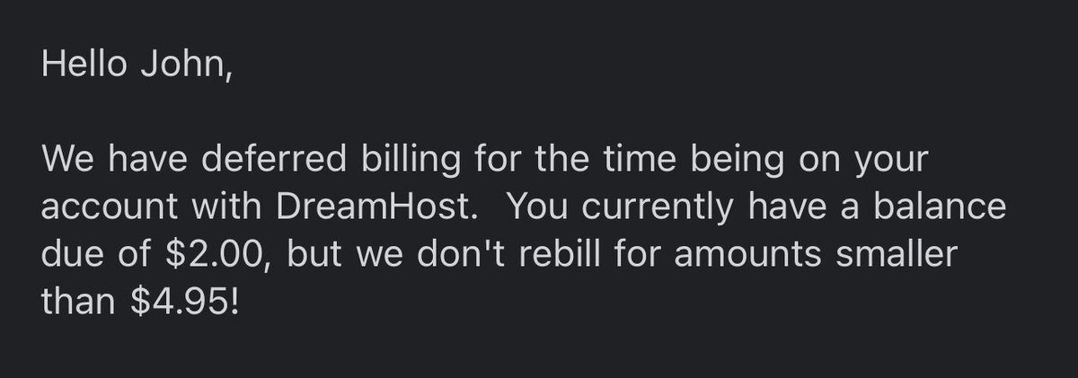 @J_Lee_Design I’ve had dreamhost message me about owing $2 which they couldn’t bill me, for three years.