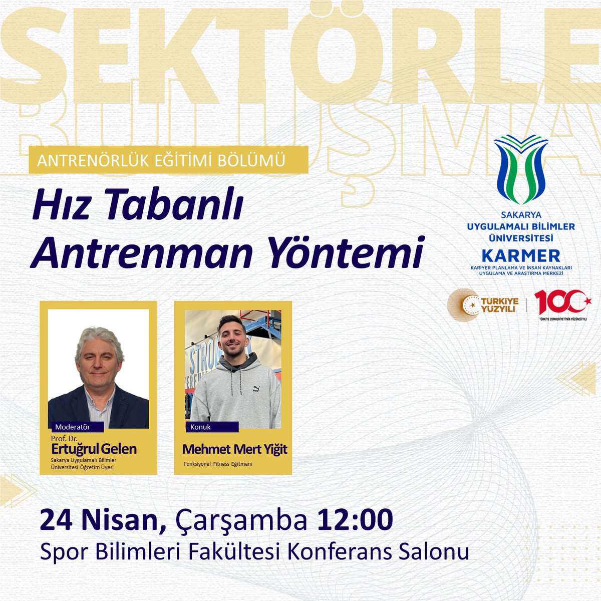 Sektörle buluşma etkinliği  “Hız Tabanlı Kuvvet Antrenmanı” programının konuğu, Fonksiyonel Fitness Eğitmeni “Mehmet Mert Yiğit”. 24 Nisan 2024 saat 12:00’da Spor Bilimleri Fakültesi Konferans Salonunda yapılacak programın moderatörlüğünü “Prof. Dr. Ertuğrul Gelen” yapacaktır.