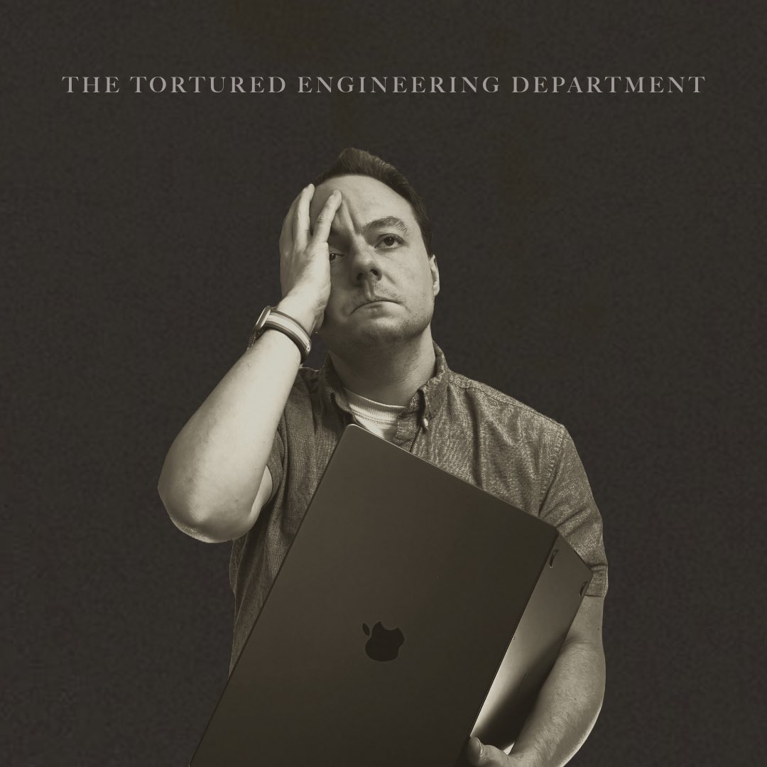 The Tortured Engineering Department. A new album featuring 31 tracks of me complaining about working in tech. (For legal reasons, this is a joke 😇)