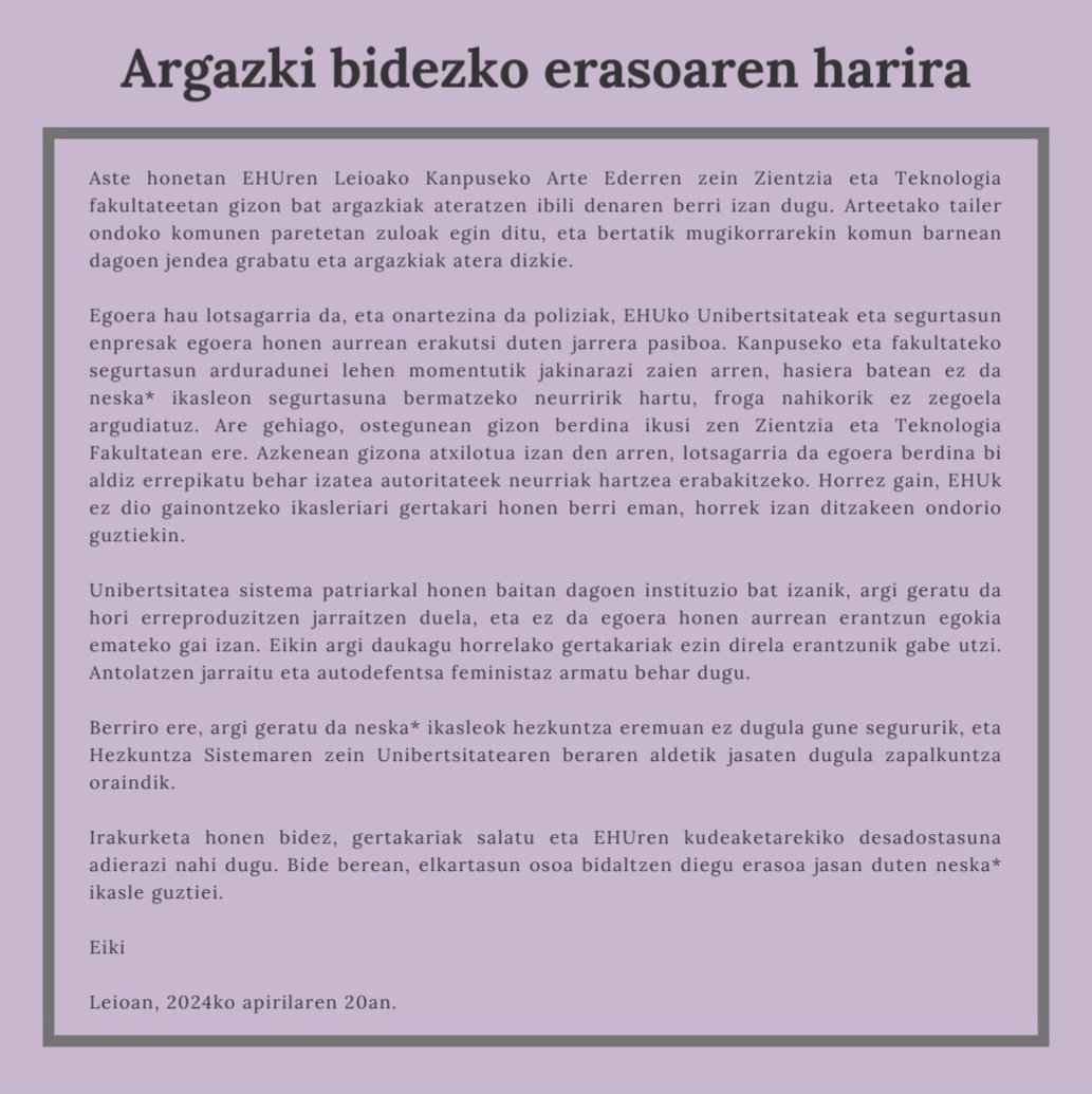 ADI‼️

Aste honetan erasoak jasan dituzte Leioako Kanpuseko hainbat neska* ikaslek, gizon bat komunetan argazkiak ateratzen ibili dela eta.

ERASOEN AURREAN, GUK AUTODEFENTSA FEMINISTA!!!