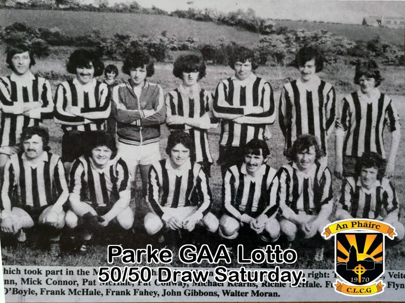 Play Online: parkegaa.ie/clublotto.html
Parke GAA Lotto 50/50 Draw! - Saturday, 20th April.