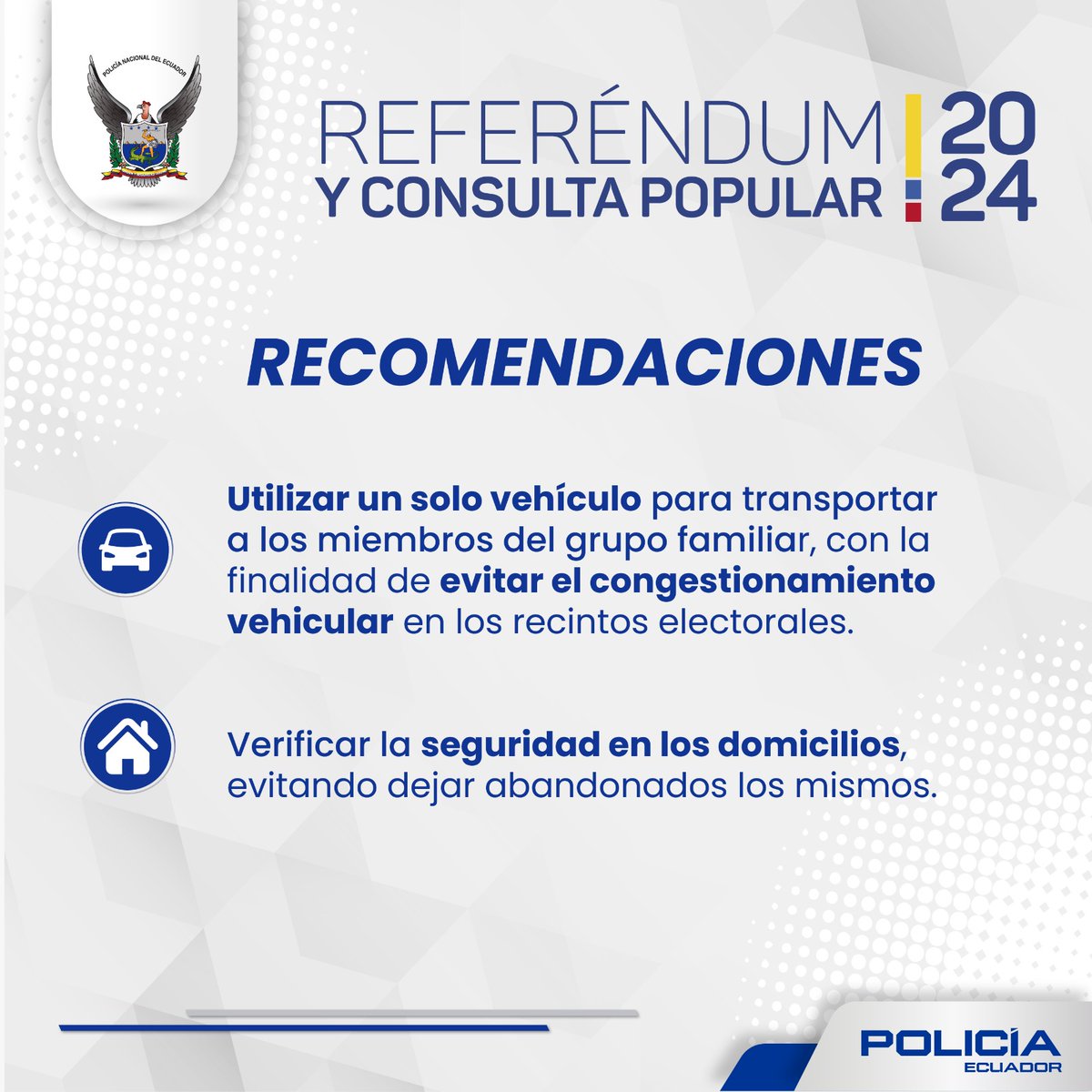 ATENTO📢💬 Toma en cuenta las siguientes recomendaciones durante la jornada electoral del #ReferéndumYConsulta2024. #Seguridad #PolicíaEcuador